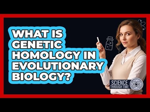 What Is Genetic Homology in Evolutionary Biology?