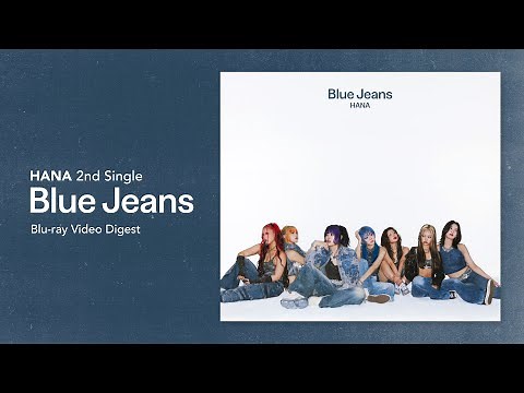 HANA 2nd Single 'Blue Jeans' Blu-ray Video Digest