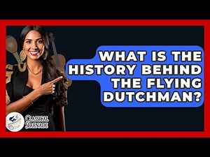What Is The History Behind The Flying Dutchman? - Classical Serenade