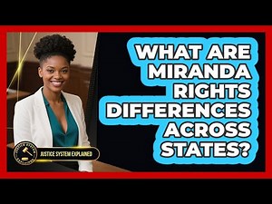 What Are Miranda Rights Differences Across States? - Justice System Explained