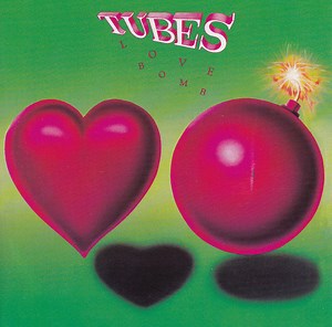 Tubes - Love Bomb