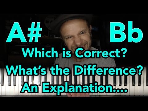A#? Bb? Which is correct? What’s the Difference? An Explanation...