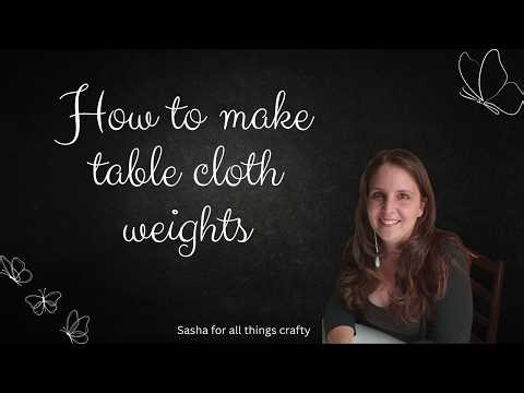 How to make table cloth weights