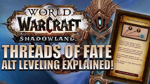 Fast 50-60 Shadowlands alt leveling - Threads of Fate explained | Shadowlands