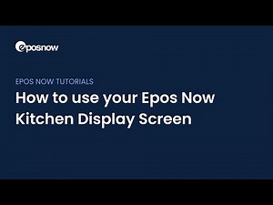 How to use your Epos Now Kitchen Display Screen