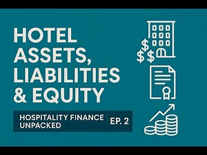 Hospitality Finance Unpacked Ep. 2- Hotel Assets, Liabilities & Equity: The Balance Behind the Brand