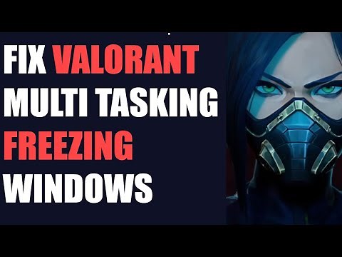 Fix Valorant Alt Tab Freezing Entire PC