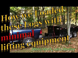 Loading large logs into a trailer with minimal lifting equipment. - chucked up - chucked projects