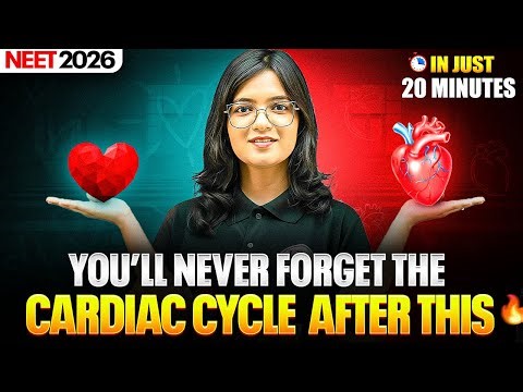Master Cardiac Cycle in 20 Minutes 😱 | Body Fluids and Circulation Class 11 | NEET 2026 Revision