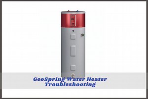 GeoSpring Water Heater Troubleshooting [7 Easy Solutions] - FireplaceHubs