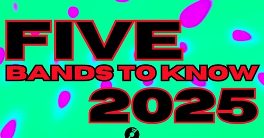 Five bands to know in 2025