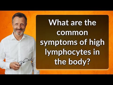 What are the common symptoms of high lymphocytes in the body?