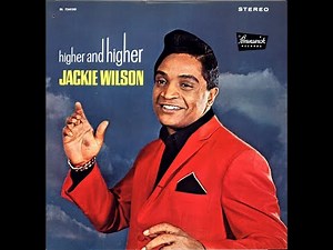 Jackie Wilson Your Love Keeps Lifting Me Higher And Higher