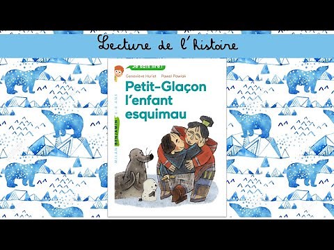 Lecture : Petit-Glaçon l'enfant esquimau