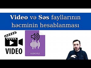 Video və Səs fayllarının həcminin hesablanması #1ciQrup