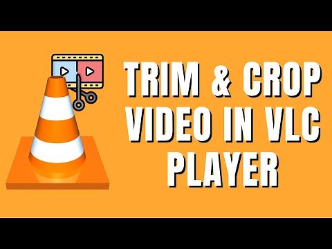 How To Trim & Crop Videos in VLC Player