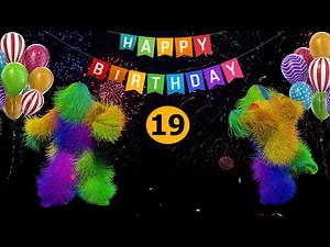 19th Birthday - Happy Birthday To You Song 19 Years Happy Birthday Video.