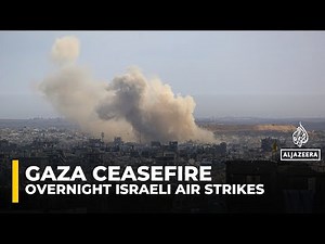 Israeli forces carried out strikes across Gaza Strip despite ‘ceasefire’