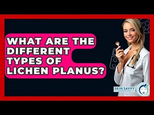 What Are The Different Types Of Lichen Planus? - Skin Savvy Dermatology