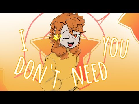 I DON'T NEED YOU MEME | animation meme
