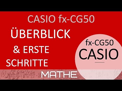 CASIO fx-CG50 - Überblick und erste Schritte - einfach erklärt!