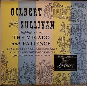 Gilbert And Sullivan, The D'Oyly Carte Opera Company With The New Promenade Orchestra Conducted By Isidore Godfrey - Highlights From The Mikado And Patience