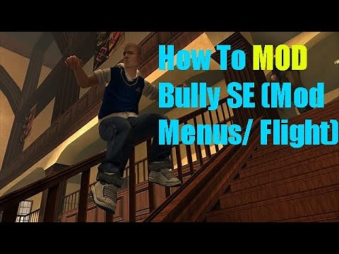 How to MOD Bully SE (PC) Mod Menus/ Flight
