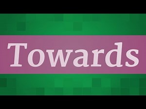 TOWARDS pronunciation • How to pronounce TOWARDS