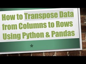 How to Transpose Data from Columns to Rows Using Python & Pandas