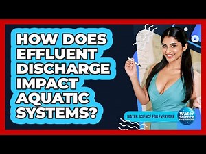 How Does Effluent Discharge Impact Aquatic Systems?