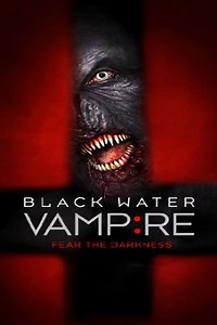 Stream The Black Water Vampire (2014): Find it on Netflix, Prime Video, Hulu & more