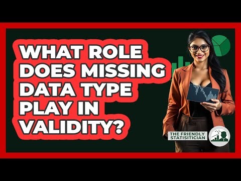 What Role Does Missing Data Type Play In Validity?