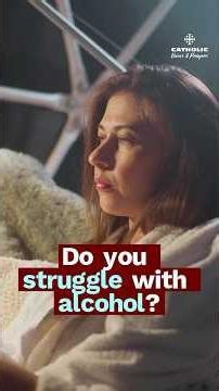 Do You Struggle With Alcohol? | A Catholic Path to Freedom