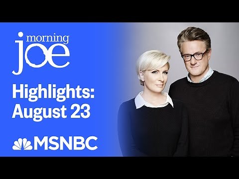 Watch Morning Joe Highlights: August 23 | MSNBC