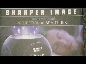 UNBOXING: SHARPER IMAGE SOUND MACHINE PROJECTION ALARM CLOCK