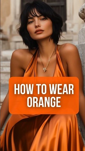 How to Wear Orange This Summer #effectivecolors #howtowearorange #styleguide