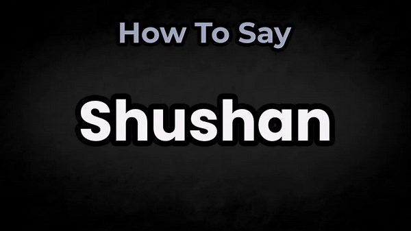 How To Pronounce Shushan? (CORRECTLY) Meaning & Pronunciation