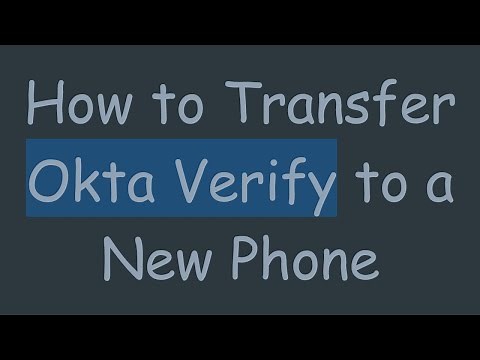How to Transfer Okta Verify to a New Phone