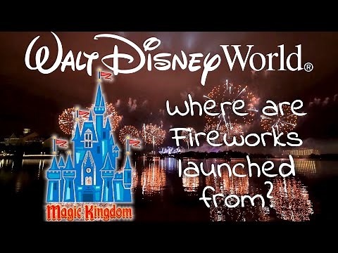 Where are Magic Kingdom Fireworks launched from?
