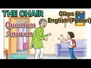 THE CHAIR (Questions Answers) | Class 6 Poorvi English NCERT #thechairquestionanswers #thechair