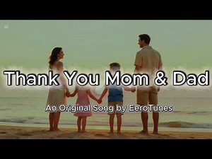 Thank You Mom & Dad – Heartfelt Original Song | Lyric Video