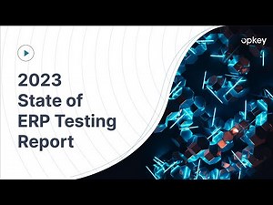 The 2023 State of ERP Testing Report