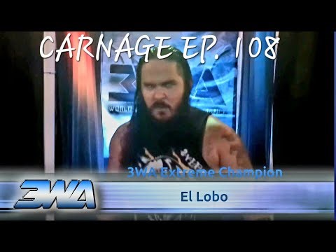 3WA Carnage Episode 108