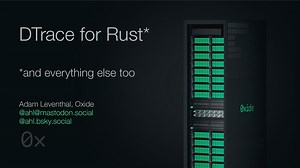Rustlab 2024: DTrace for Rust... and Everything Else Too
