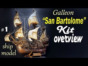 Kit overview # 1 Step by step model ship build Galleon "San Bartolome" Ship modeling.