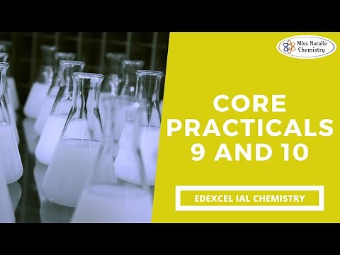 Core Practicals 9 and 10 - Edexcel IAL Chemistry (Unit 6)