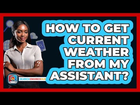 How To Get Current Weather From My Assistant?