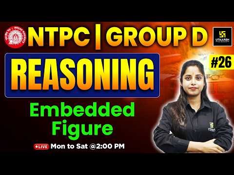 RRB Reasoning Classes 2026 | #26 | RRB NTPC | RRB Group D | Embedded Figure | Priya Ma'am