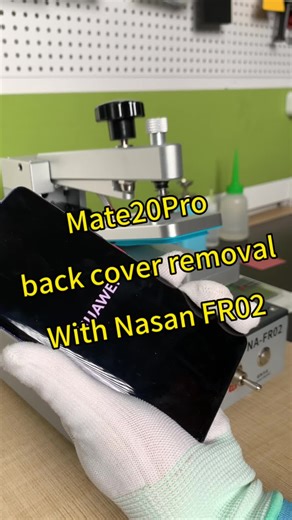 How to Remove Huawei Mate20Pro Back Cover Easily with Nasan FR02