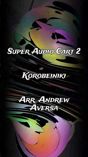 Super Audio Cart 2: Korobeiniki - arr. Andrew Aversa